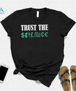 Trust the science shirt