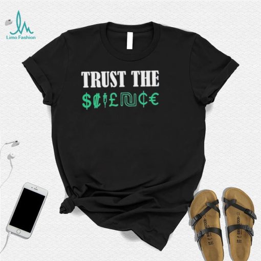 Trust the science shirt