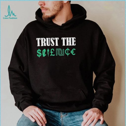 Trust the science shirt