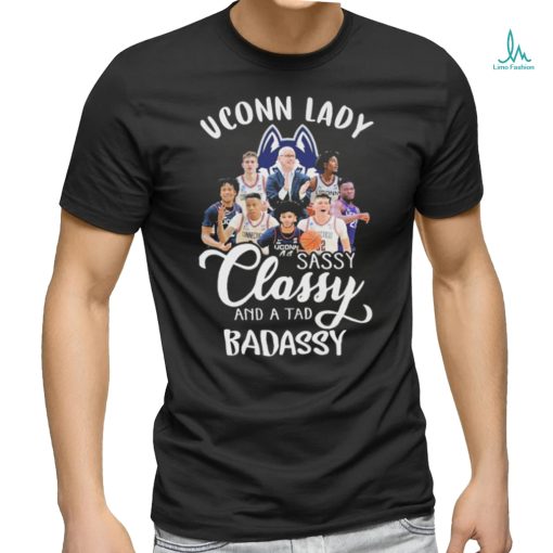 UConn Huskies Lady Sassy Classy And A Tad Badassy T Shirt