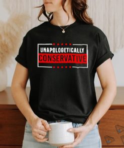 Unapologetically Conservative Shirt