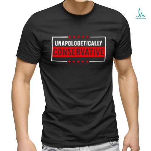 Unapologetically Conservative Shirt