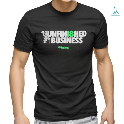 Unfinished Business Putnam Investments 2023 Shirt