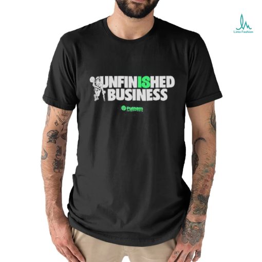 Unfinished Business Putnam Investments 2023 Shirt