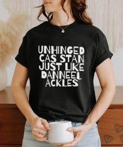 Unhinged Cas Stan Just Like Danneel Ackles Shirt