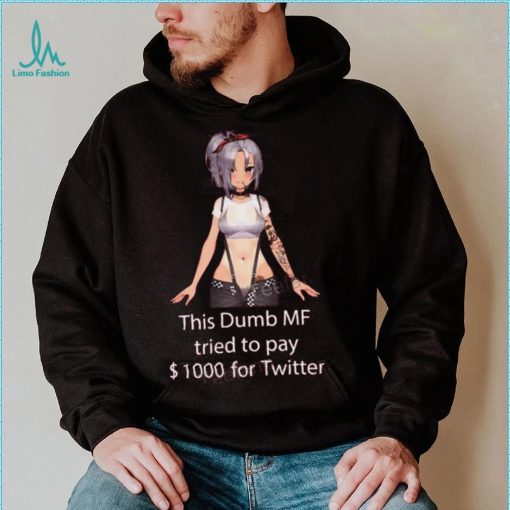 Uwumarket This Dumb Mf Tried To Pay $1000 For Twitter T Shirt