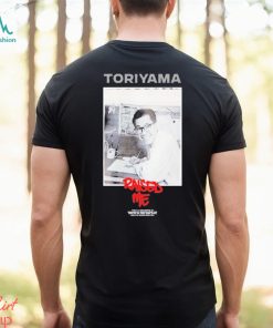 Uyu Merch Toriyama Raised Me Shirt