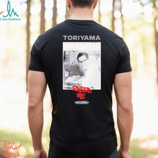 Uyu Merch Toriyama Raised Me Shirt