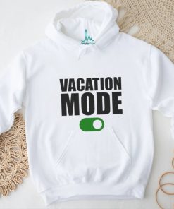 Vacation mode on shirt