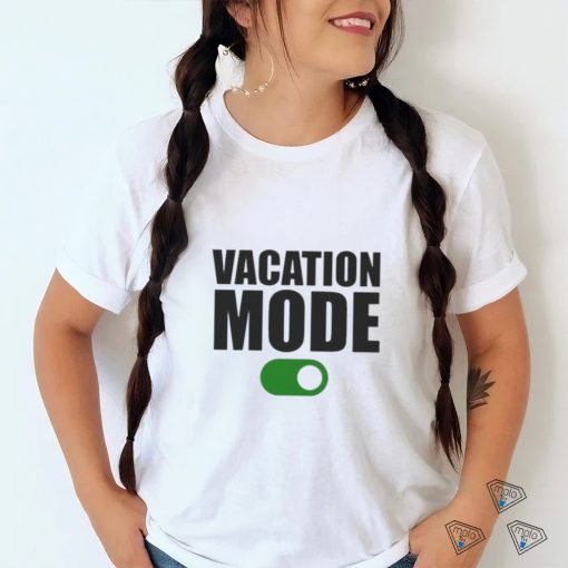 Vacation mode on shirt