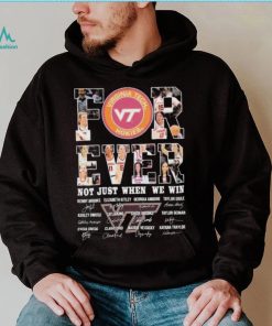 Virginia Tech Hokies For Ever Not Just When We Win Kenny Brooks Elizabeth Kitley Georgia Amoore Signature Shirt, hoodie, sweater, long sleeve and tank top Virginia Tech Hokies For Ever Not Just When We Win Kenny Brooks Elizabeth Kitley Georgia Amoore Signature Shirt