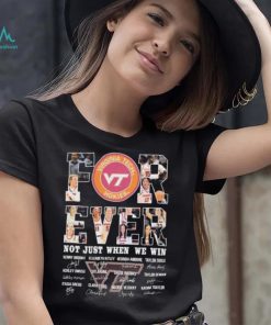 Virginia Tech Hokies For Ever Not Just When We Win Kenny Brooks Elizabeth Kitley Georgia Amoore Signature Shirt, hoodie, sweater, long sleeve and tank top Virginia Tech Hokies For Ever Not Just When We Win Kenny Brooks Elizabeth Kitley Georgia Amoore Signature Shirt