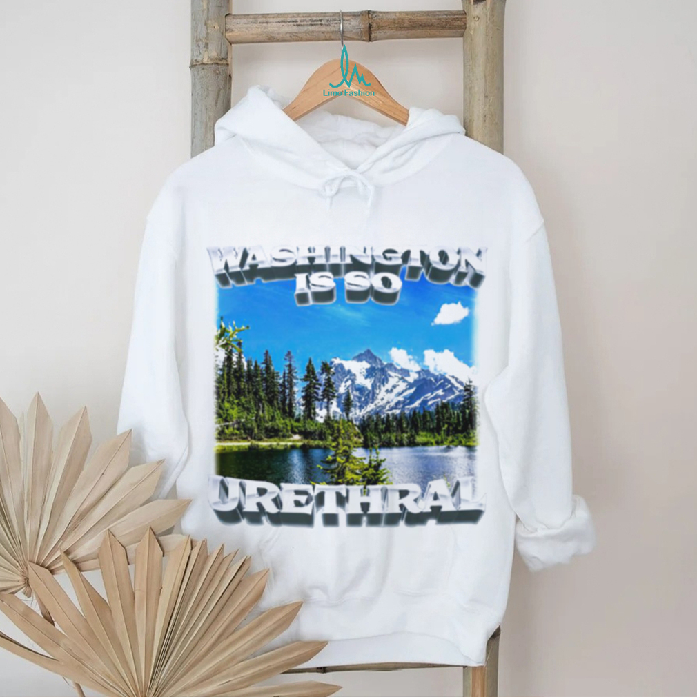 Washington is so urethral nice shirt Washington is so urethral nice shirt