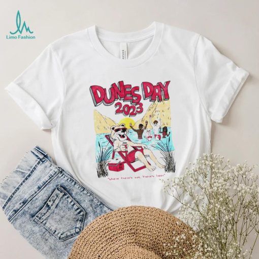 Wazzu Dunes Day 2023 where there’s sun there’s beer art shirt