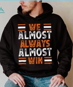 We Almost Always Almost Win Football Tee Shirt