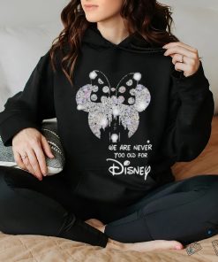 We Are Never To Old For Disney T Shirt