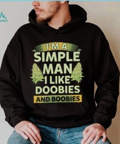 Weed I’m a simple man I like doobies and boobies shirt