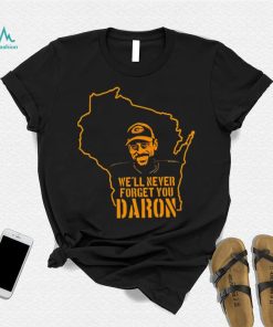 We’ll never forget you Daron shirt