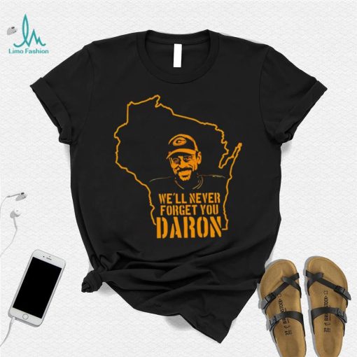 We’ll never forget you Daron shirt