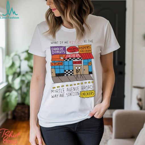 What If We Kissed At The Myrtle Avenue Broadway Ave Station Checkers T Shirt