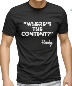 Where’s The Content Randy Shirt