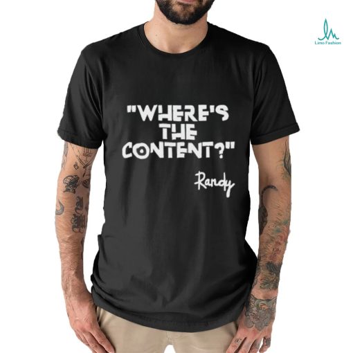 Where’s The Content Randy Shirt