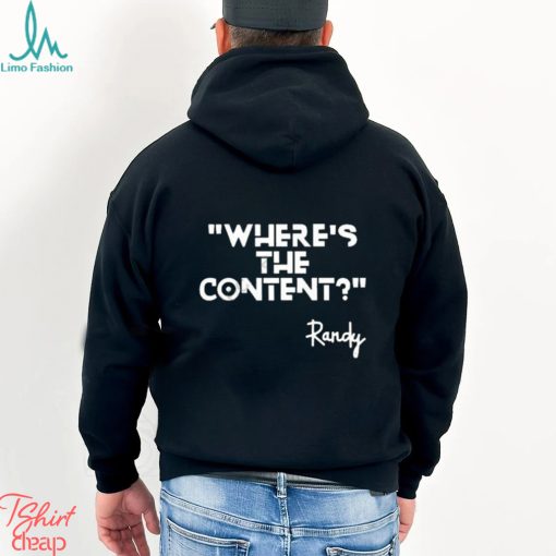 Where’s the content Randy t shirt