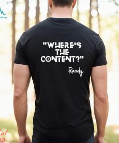 Where’s the content Randy t shirt