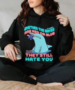 Whether The Waves Are Red Or Blue shirt