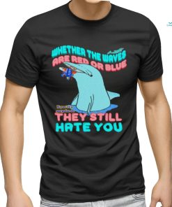Whether The Waves Are Red Or Blue shirt, hoodie, sweater, long sleeve and tank top Whether The Waves Are Red Or Blue shirt