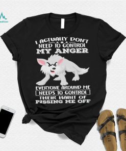 Wolf i actually don’t need to control my anger everyone shirt