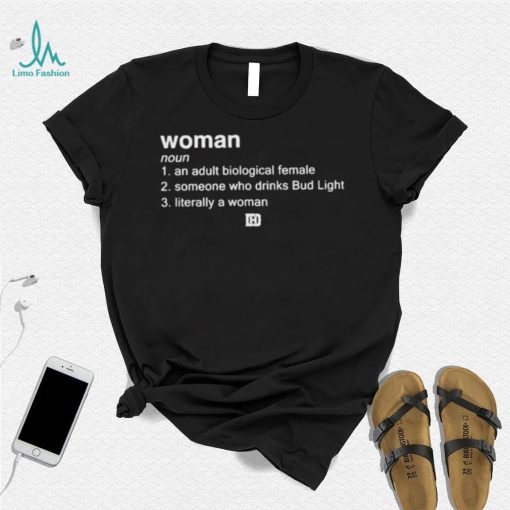 Woman An Adult Biological Female Someone Who Drinks Bud Light Shirt