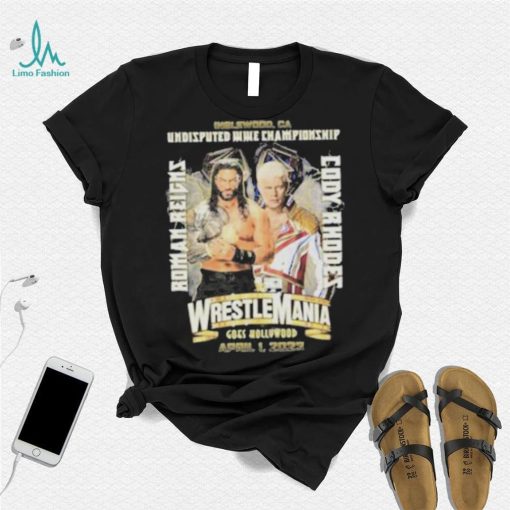 Wrestlemania Roman Reigns Vs Cody Rhodes Goes Hollywood Shirt