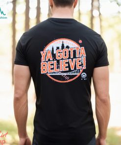 Ya Gotta Believe Shirt