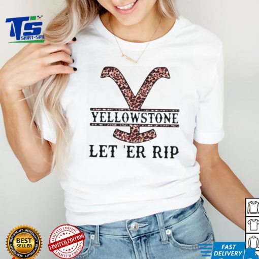 Yellowstone let’er rip leopart shirt