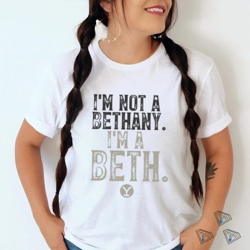 Yellowstone snake I’m not a bethany I’m A Beth shirt