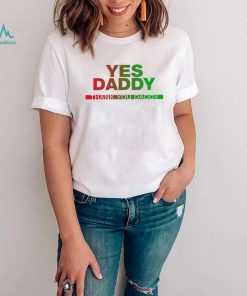 Yes Daddy thank you Daddy 2023 shirt