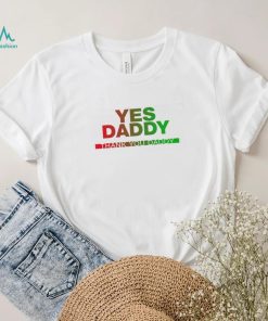 Yes Daddy thank you Daddy 2023 shirt