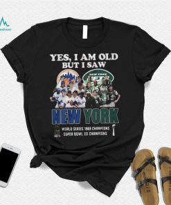 Yes I Am Old But I Saw New York Mets & Jets World Series 1969 Champions Super Bowl III Champions T Shirt