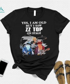 Yes I Am Old But I Saw ZZ Top On Stage Signatures T shirt