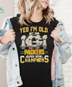 Yes I’m old But I Saw Green Bay Packers Super Bowl Champions shirt