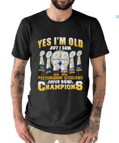 Yes i’m old but i saw Pittsburgh Steelers super bowl champions shirt