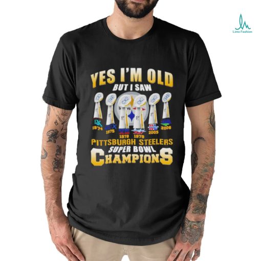 Yes i’m old but i saw Pittsburgh Steelers super bowl champions shirt