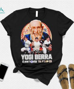 Yogi Berra New York Yankees 2023 it ain’t over ’til it’s over signature shirt