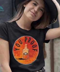 You Proof T shirt