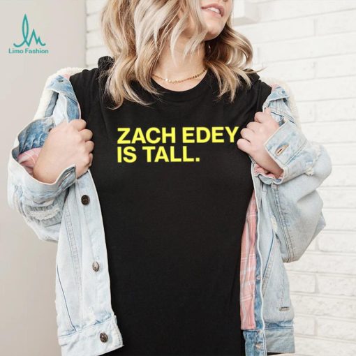 Zach Edey is tall shirt