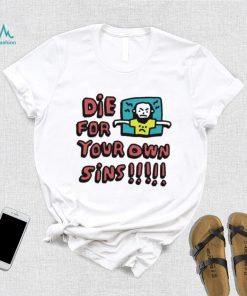Zoë Bread Die For Your Own Sins Shirt