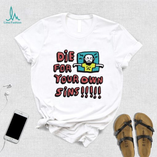 Zoë Bread Die For Your Own Sins Shirt