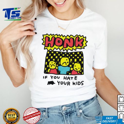 Zoe Bread honk if you hate your kids art shirt