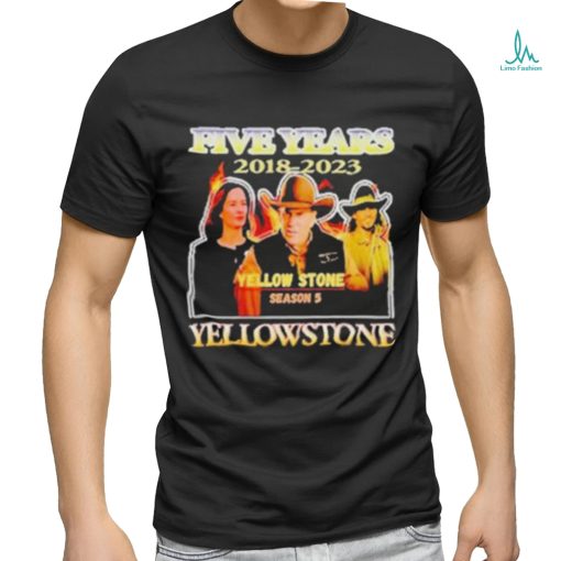 five years 2018  2023 Yellowstone season 5 shirt